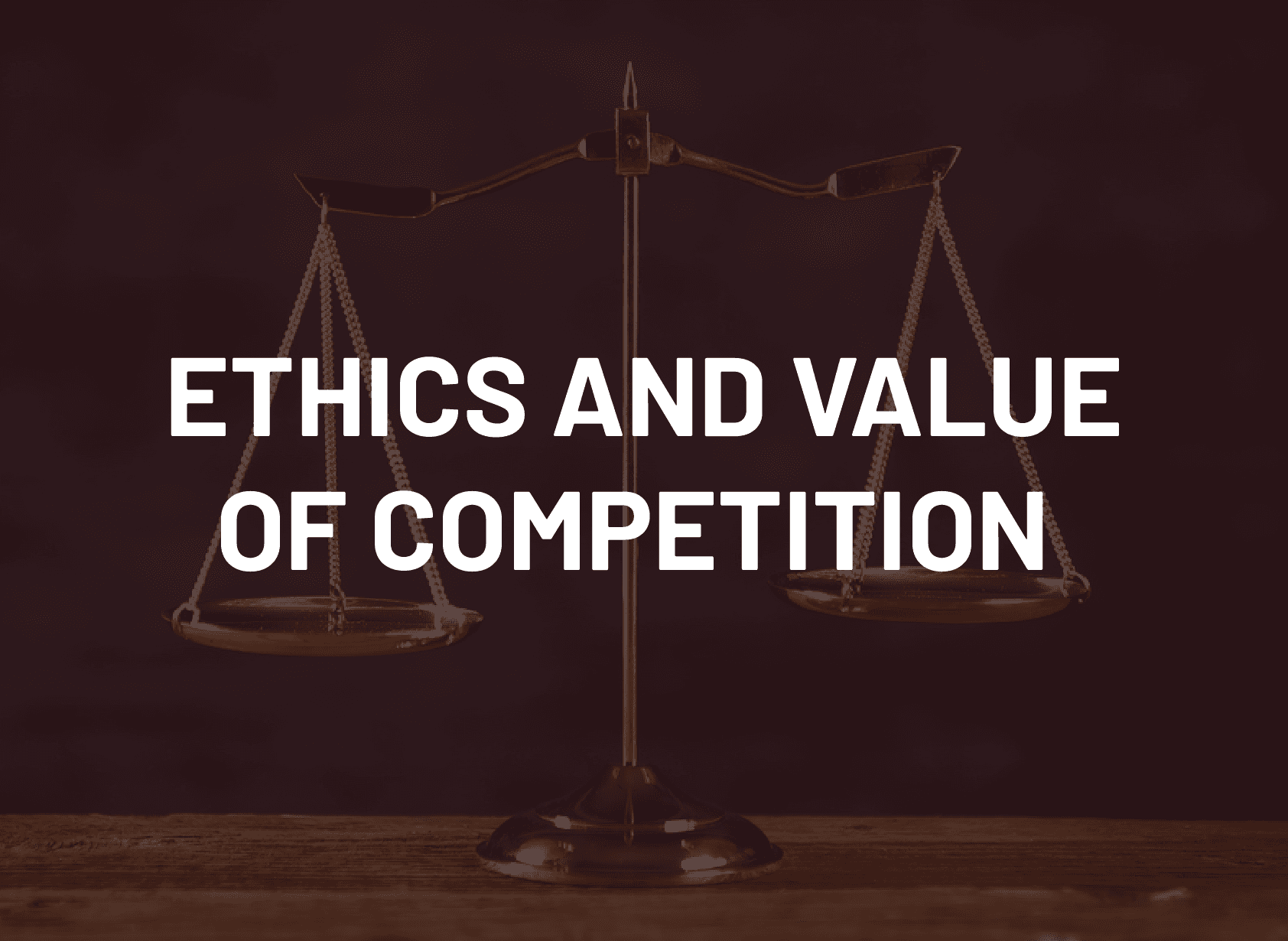 Ethics and Value of Competition